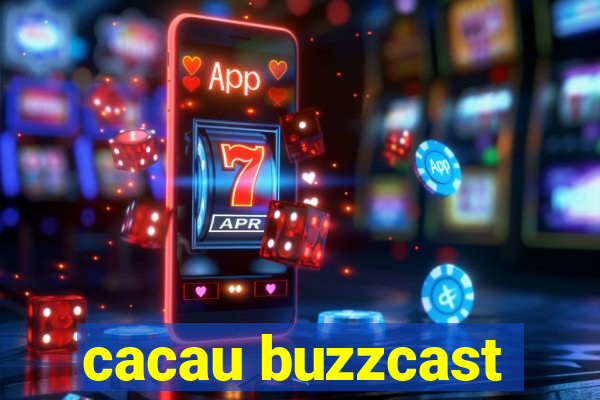 cacau buzzcast